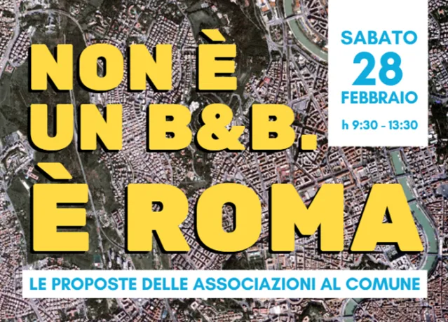 NON È UN B&B, È ROMA. LE PROPOSTE DELLE ASSOCIAZIONI AL COMUNE